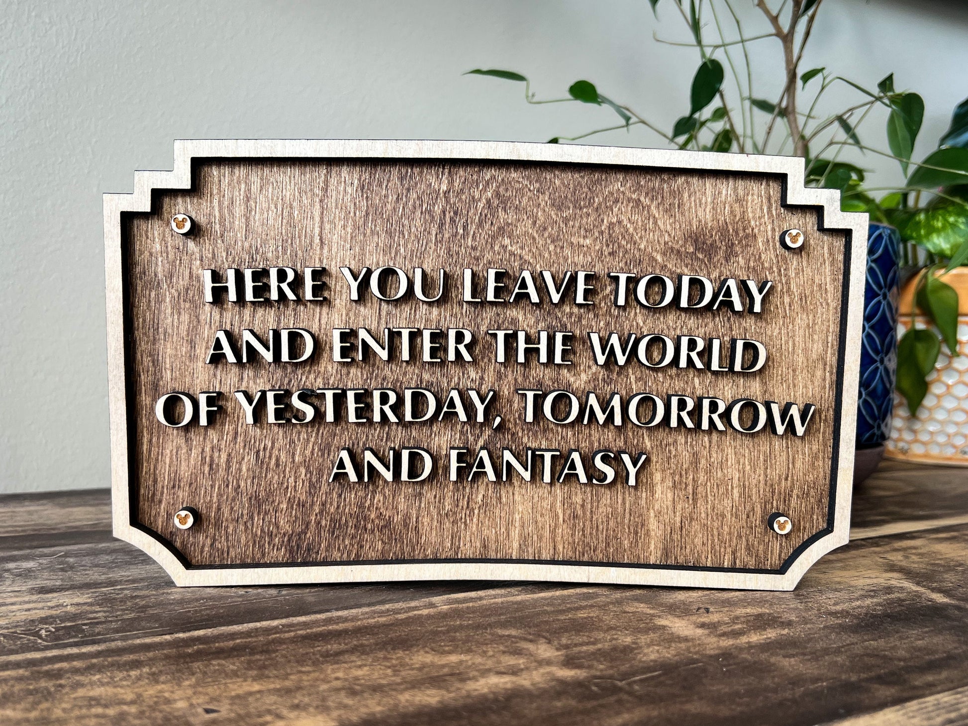 Disneyland Entrance Sign | DisneyWorld Entrance Sign | Disney Wall Decor | Here You Leave Today And Enter The World Disney Sign