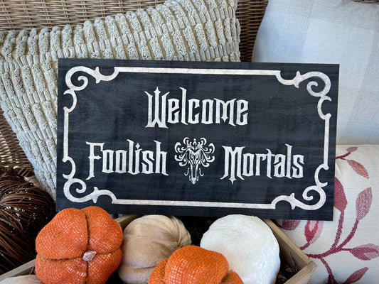 Vintage Welcome Foolish Mortals Wood Sign - Year-Round & Halloween Decor